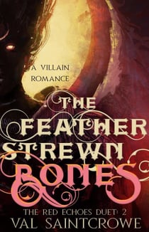 The Feather-Strewn Bones: a villain romance - The Red Echoes Duet, #2