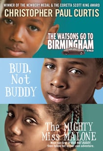 Christopher Paul Curtis 3-Book eomni - The Watsons Go to Birmingham--1963; Bud, Not Buddy; The Mighty Miss Malone