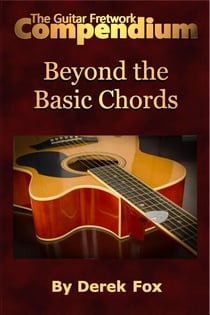 The Guitar Fretwork Compendium - Beyond the Basic Chords - The Guitar Fretwork Compendium, #4