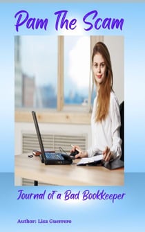 Pam The Scam - Journal of a Bad Bookkeeper