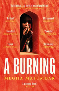 A Burning - The stunning debut novel by the author of A Guardian and a Thief
