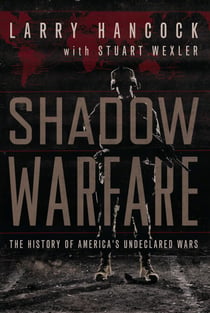 Shadow Warfare - The History of America's Undeclared Wars