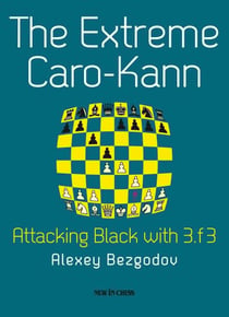 The Extreme Caro-Kann - Attacking Black with 3.f3