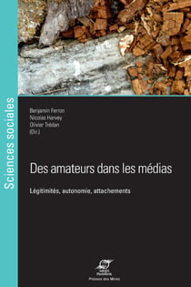 Des amateurs dans les médias - Légitimités, autonomie, attachements