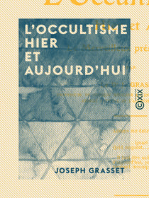 L'Occultisme hier et aujourd'hui - Le merveilleux prescientifique