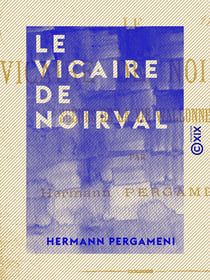 Le Vicaire de Noirval - Scènes de la vie wallonne