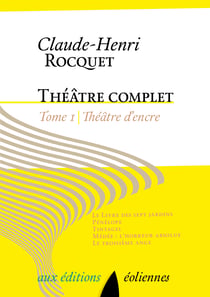Théâtre complet - Tome I : Théâtre d'encre