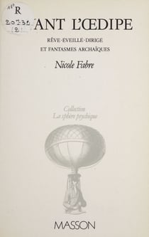 Avant l'Œdipe - Rêve-éveillé-dirigé et fantasmes archaïques