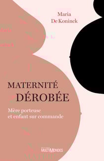 Maternité dérobée - Mère porteuse et enfant sur commande