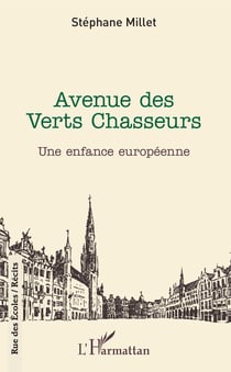 Avenue des Verts Chasseurs - Une enfance européenne