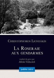 La roseraie aux gendarmes - un poète contemporain renouvelant les mythes de la Crète