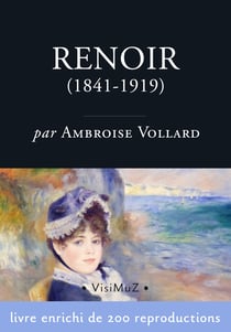 Pierre-Auguste Renoir (1841-1919) - Sa vie et son œuvre