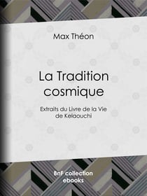 La Tradition cosmique - Extraits du Livre de la vie de Kelaouchi