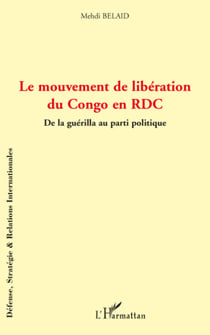 Le mouvement de libération du Congo en RDC - De la guérilla au parti politique
