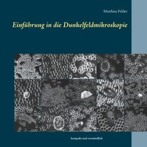 Einführung in die Dunkelfeldmikroskopie - kompakt und verständlich