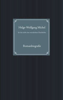 Ist das nicht eine wunderbare Geschichte - Romanbiografie