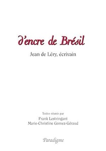 D'encre de Brésil - Jean de Léry, écrivain
