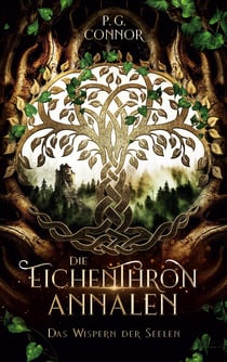 Die Eichenthron Annalen - Bd.1 Das Wispern der Seelen
