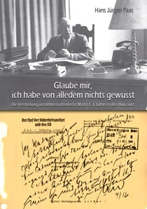 Glaube mir, ich habe von alledem nichts gewusst - Die Verstrickung von Unterstaatssekretär Martin F. J. Luther in den Holocaust