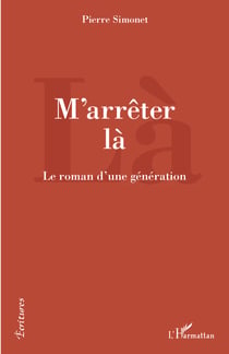 M'arrêter là - Le roman d'une génération