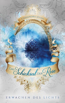 Das Schicksal der Rose - Erwachen des Lichts