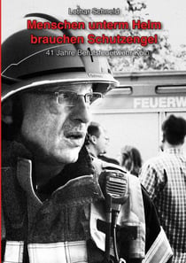 Menschen unterm Helm brauchen Schutzengel - 41 Jahre Berufsfeuerwehr Köln
