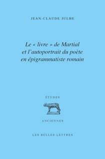 Le «livre» de Martial et l’autoportrait du poète en épigrammatiste romain