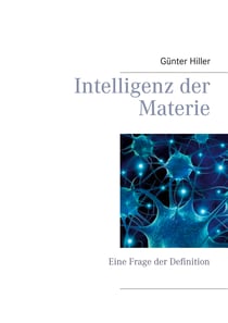 Intelligenz der Materie - Eine Frage der Definition