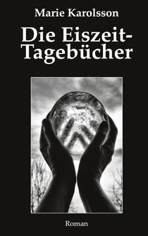 Die Eiszeit-Tagebücher - Teil 3 der Ystorica-Trilogie