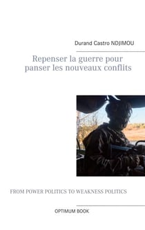 Repenser la guerre pour panser les nouveaux conflits - Fin de la guerre, vers une construction sociale pour panser les nouveaux conflits