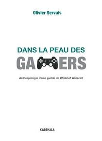 Dans la peau des gamers - Anthropologie d'une guilde de World of warcraft
