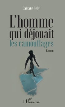 L'homme qui déjouait les camouflages - Roman