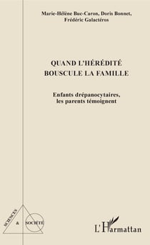 Quand l'hérédité bouscule la famille - Enfants drépanocytaires, les parents témoignent