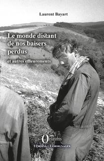 Le monde distant de nos baisers perdus - et autres effleurements