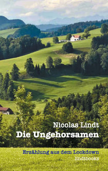 Die Ungehorsamen - Erzählung aus dem Lockdown