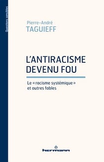 L'antiracisme devenu fou. Le "racisme systémique" et autres fables