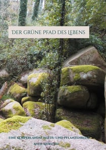 Der grüne Pfad des Lebens - eine Körperlandschafts- und Pflanzenreise