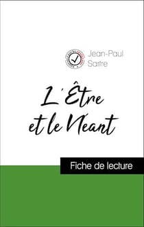 Analyse de l'œuvre : L'Être et le Néant (résumé et fiche de lecture plébiscités par les enseignants sur fichedelecture.fr)
