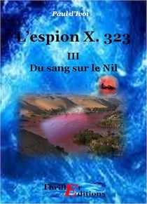 L'Espion X. 323, Du sang sur le Nil - Tome III