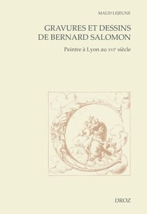 Gravures et dessins de Bernard Salomon - Peintre à Lyon au XVIe siècle