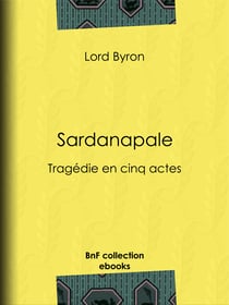 Sardanapale - Tragédie en cinq actes