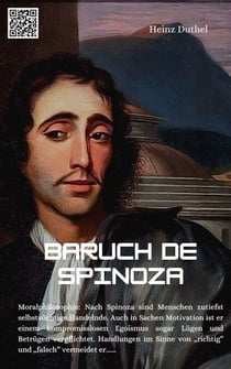 Baruch de Spinoza - Motivation und Handlungsfähigkeit - Nach Spinoza sind Menschen zutiefst selbstsüchtige Handelnde