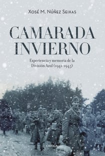 Camarada invierno - Experiencia y memoria de la División Azul (1941-1945)