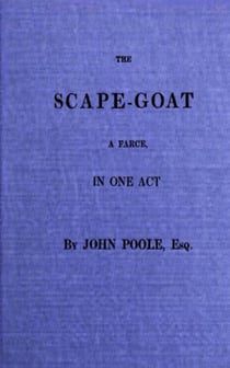 The Scape-Goat - A Farce in One Act