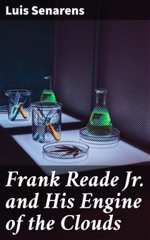 Frank Reade Jr. and His Engine of the Clouds - Or, Chased Around the World in the Sky