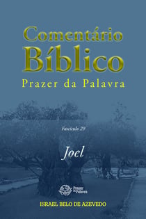 Comentário Bíblico Prazer da Palavra, fascículo 29 — Joel - Joel