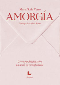 Amorgía - Correspondencias sobre un amor no correspondido