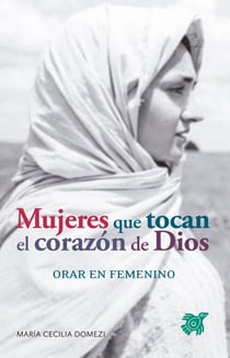 Mujeres que tocan el corazón de Dios - Orar en femenino