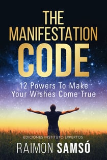 The Manifestation Code - 12 powers to make your wishes come true