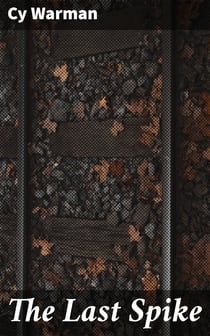 The Last Spike - And Other Railroad Stories